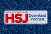 HSJ Download Podcast - iStock-2246842712 - 16 by 9 - Side Title
