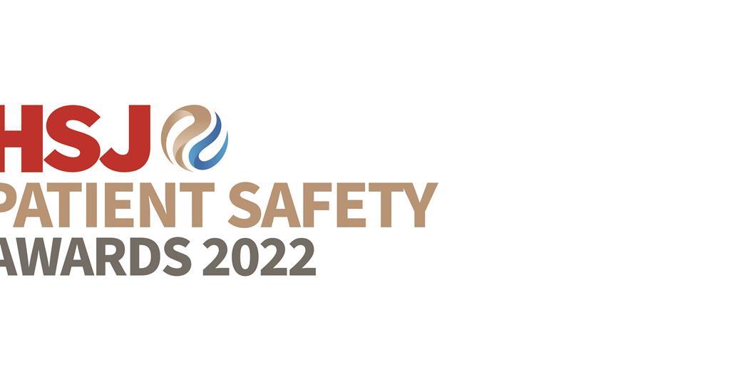 HSJ Patient Safety Awards 2022: Quality Improvement Initiative of the Year | HSJ Awards