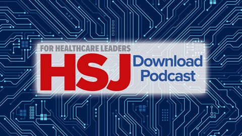 HSJ Download Podcast - iStock-2246842712 - 16 by 9 - Side Title